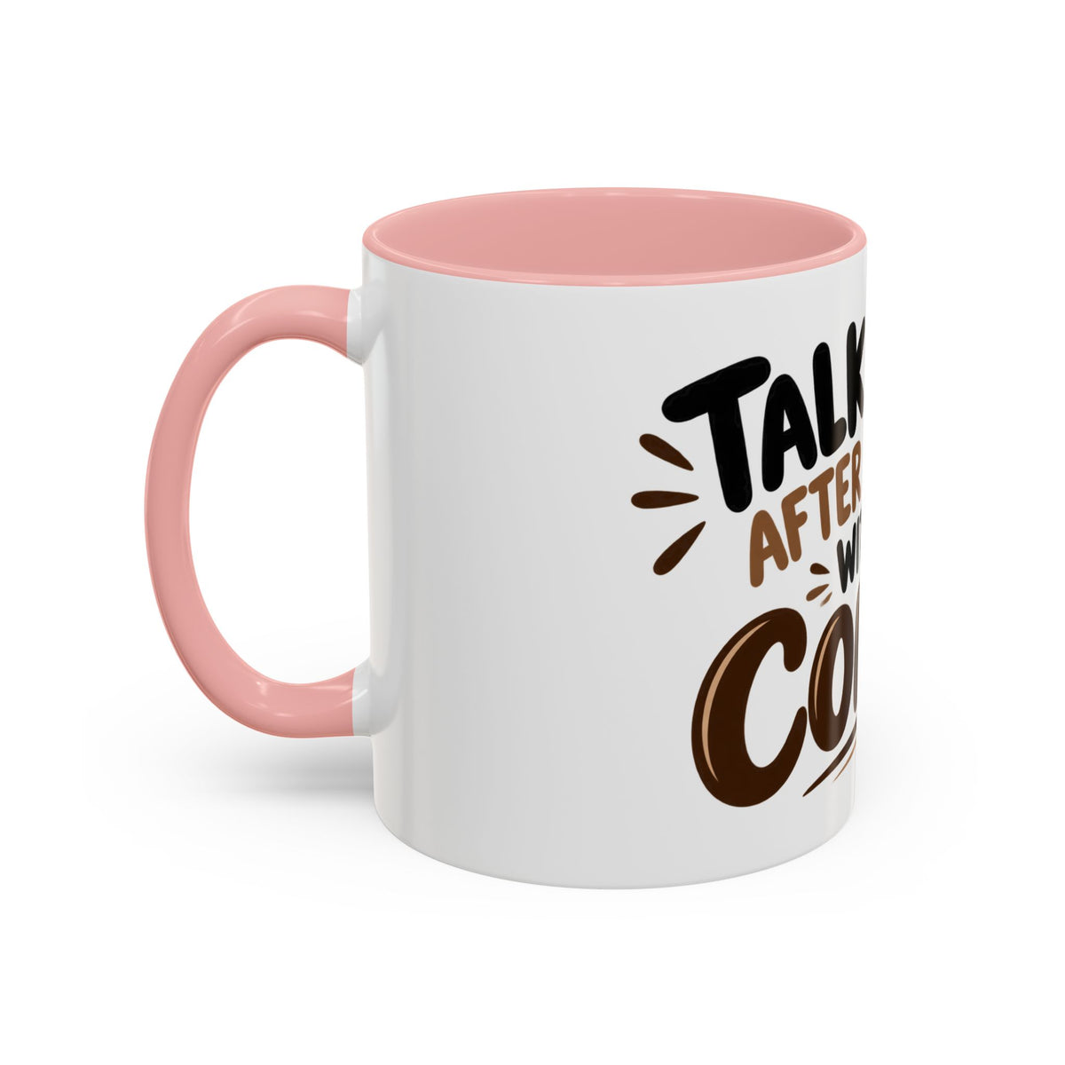 Talk to Me After Coffee Mug
