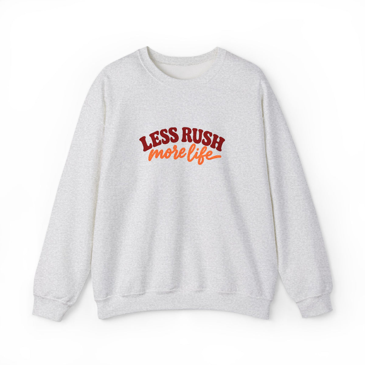 Less Rush More Life Embroidered Sweatshirt, Unisex Heavy Blend Crewneck, Retro Lettering