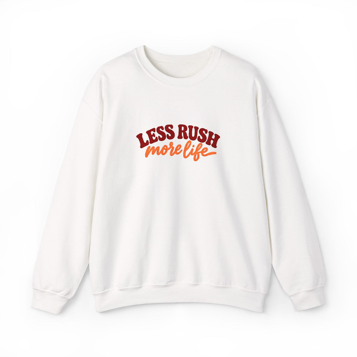 Less Rush More Life Embroidered Sweatshirt, Unisex Heavy Blend Crewneck, Retro Lettering