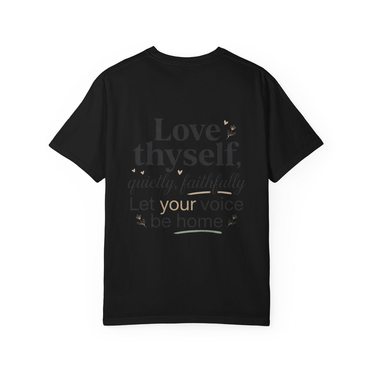 Love Thyself Quietly Faithfully Quote T-Shirt
