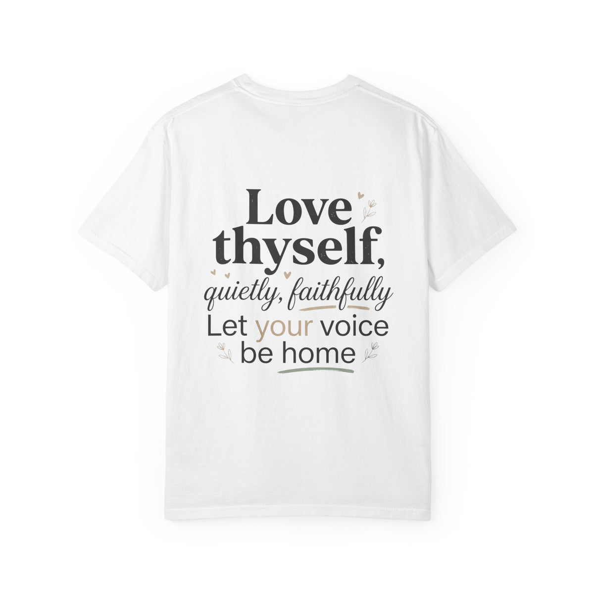 Love Thyself Quietly Faithfully Quote T-Shirt