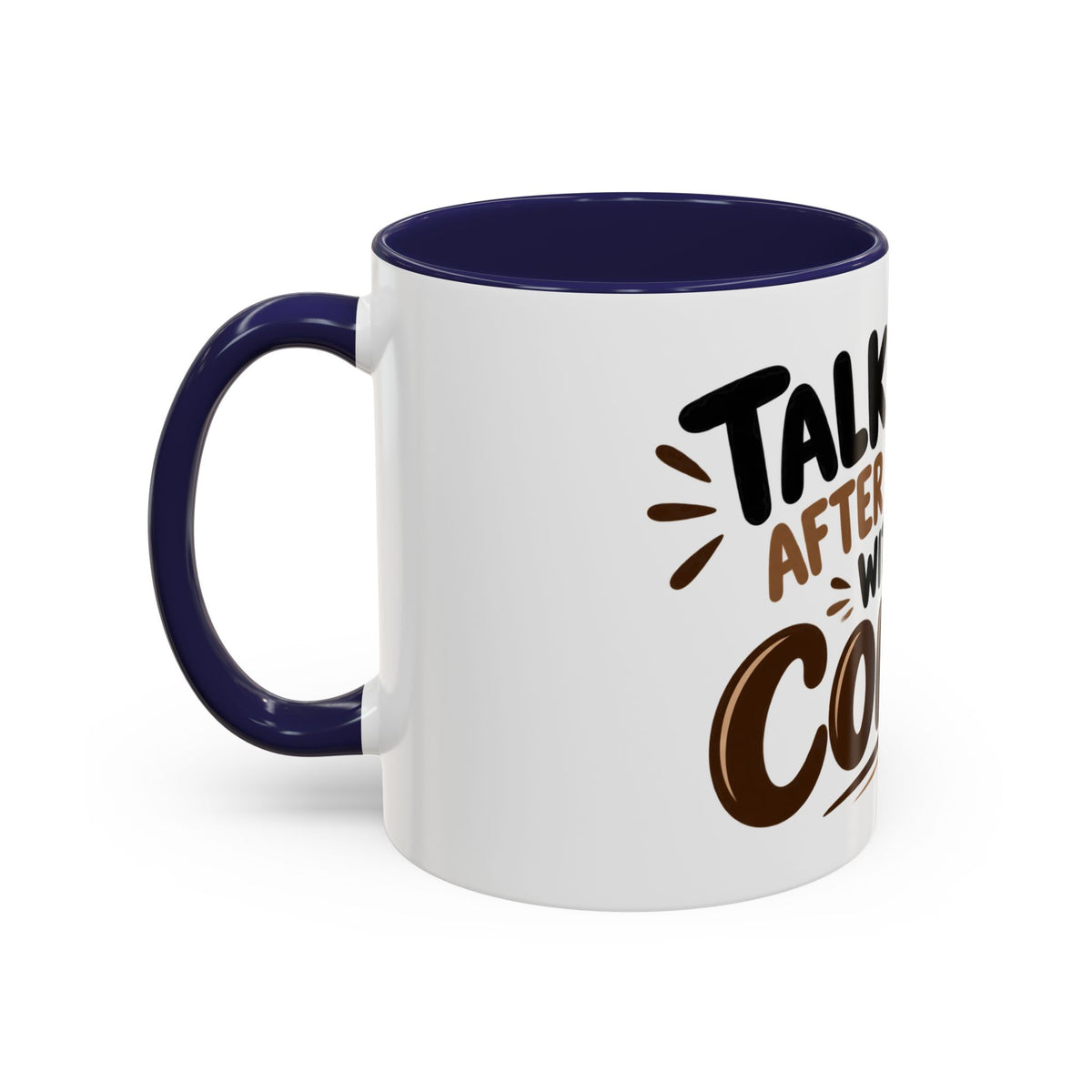Talk to Me After Coffee Mug