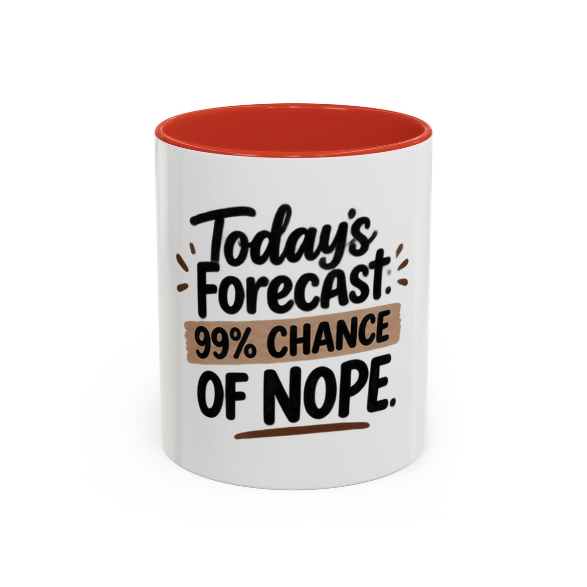 99% Chance of Nope Coffee Mug | Accent Ceramic Mug 11oz 15oz