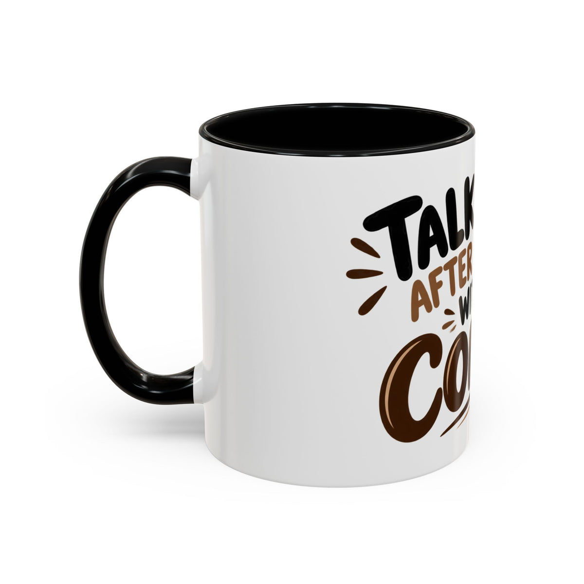 Talk to Me After Coffee Mug