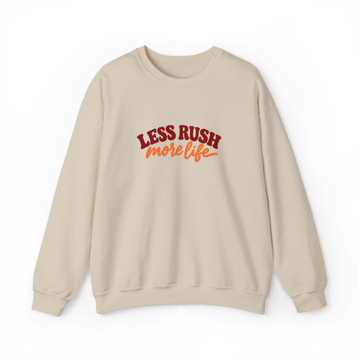 Less Rush More Life Embroidered Sweatshirt, Unisex Heavy Blend Crewneck, Retro Lettering