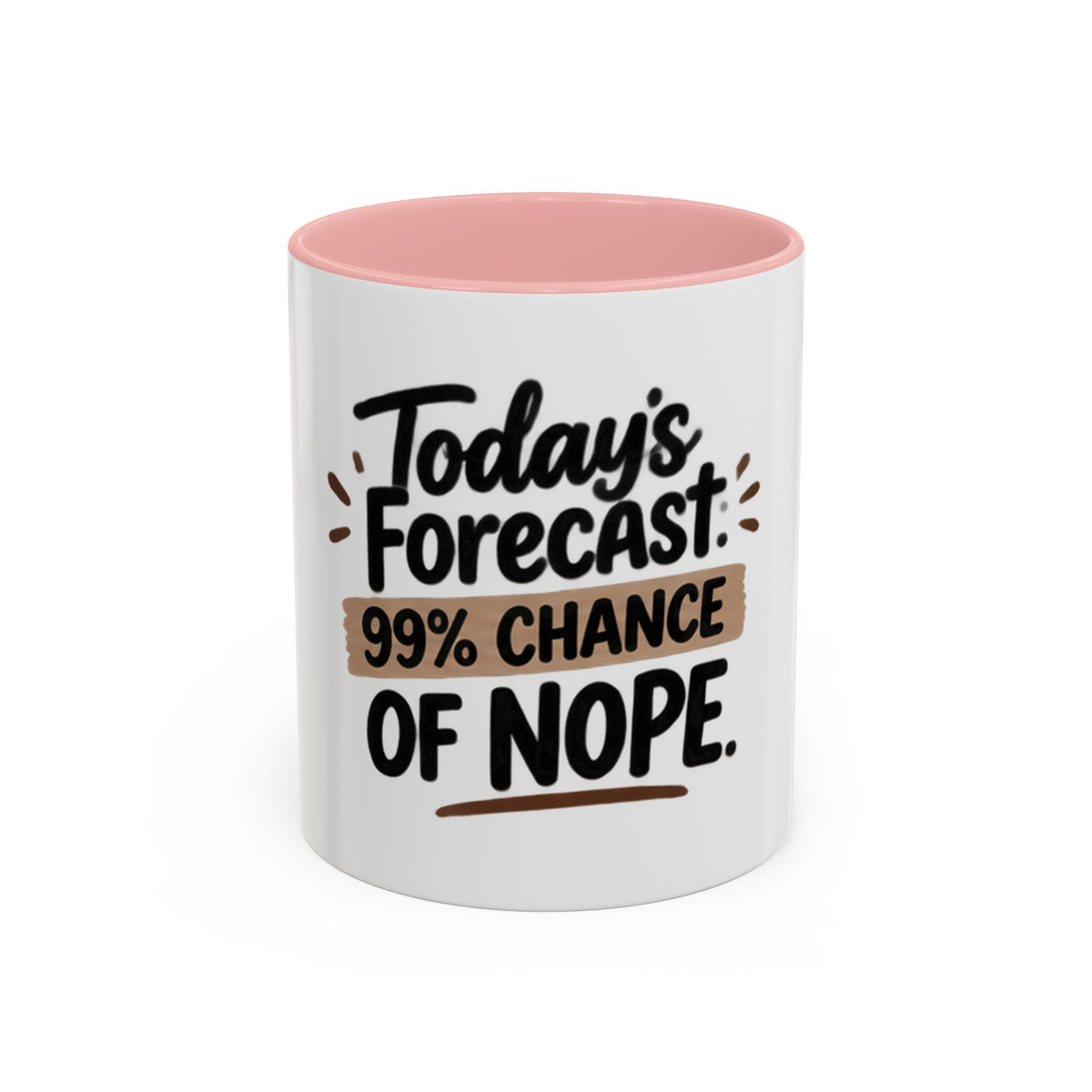 99% Chance of Nope Coffee Mug | Accent Ceramic Mug 11oz 15oz