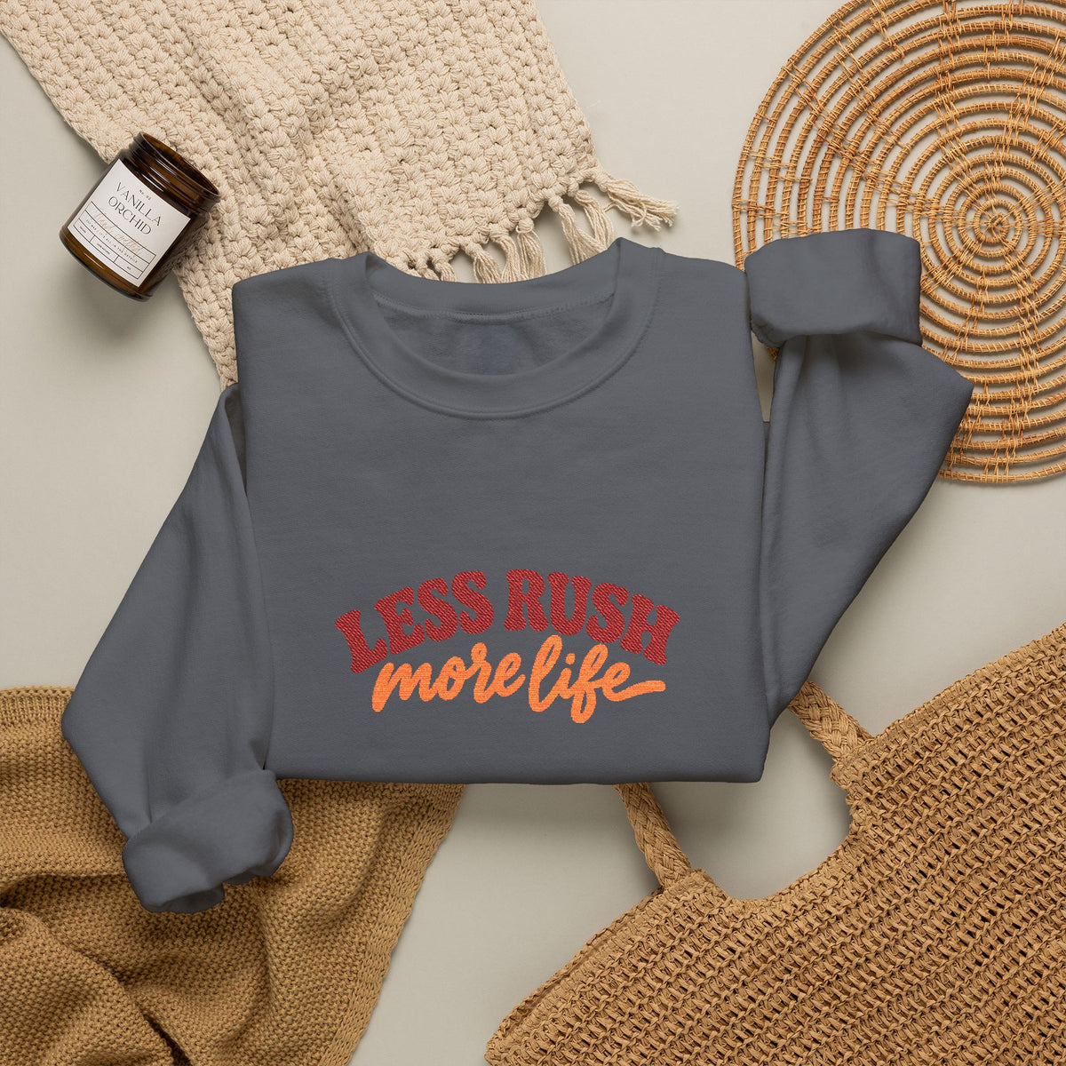 Less Rush More Life Embroidered Sweatshirt, Unisex Heavy Blend Crewneck, Retro Lettering