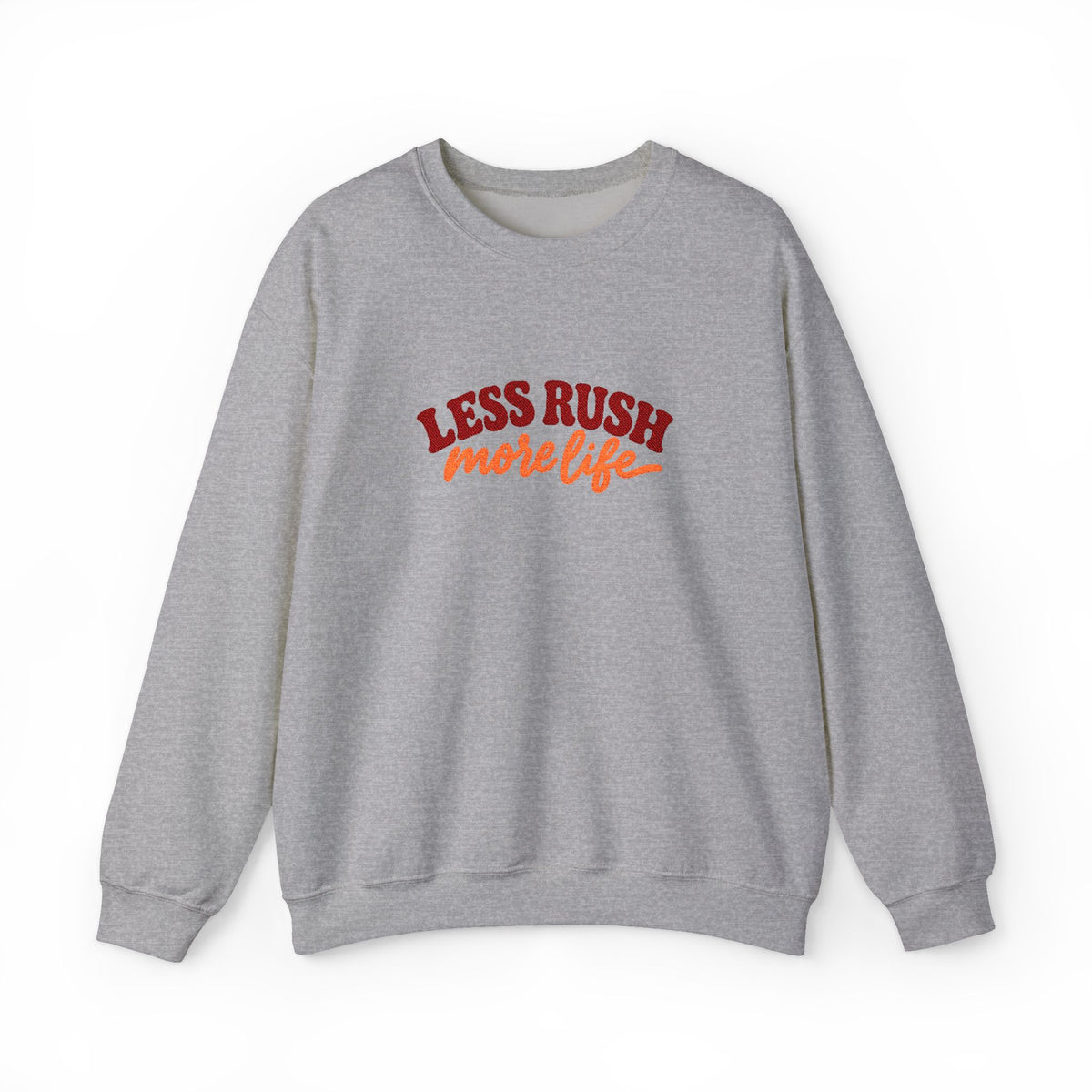 Less Rush More Life Embroidered Sweatshirt, Unisex Heavy Blend Crewneck, Retro Lettering