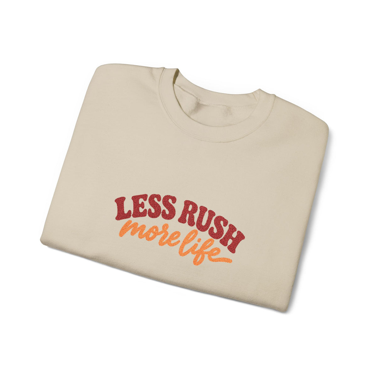 Less Rush More Life Embroidered Sweatshirt, Unisex Heavy Blend Crewneck, Retro Lettering