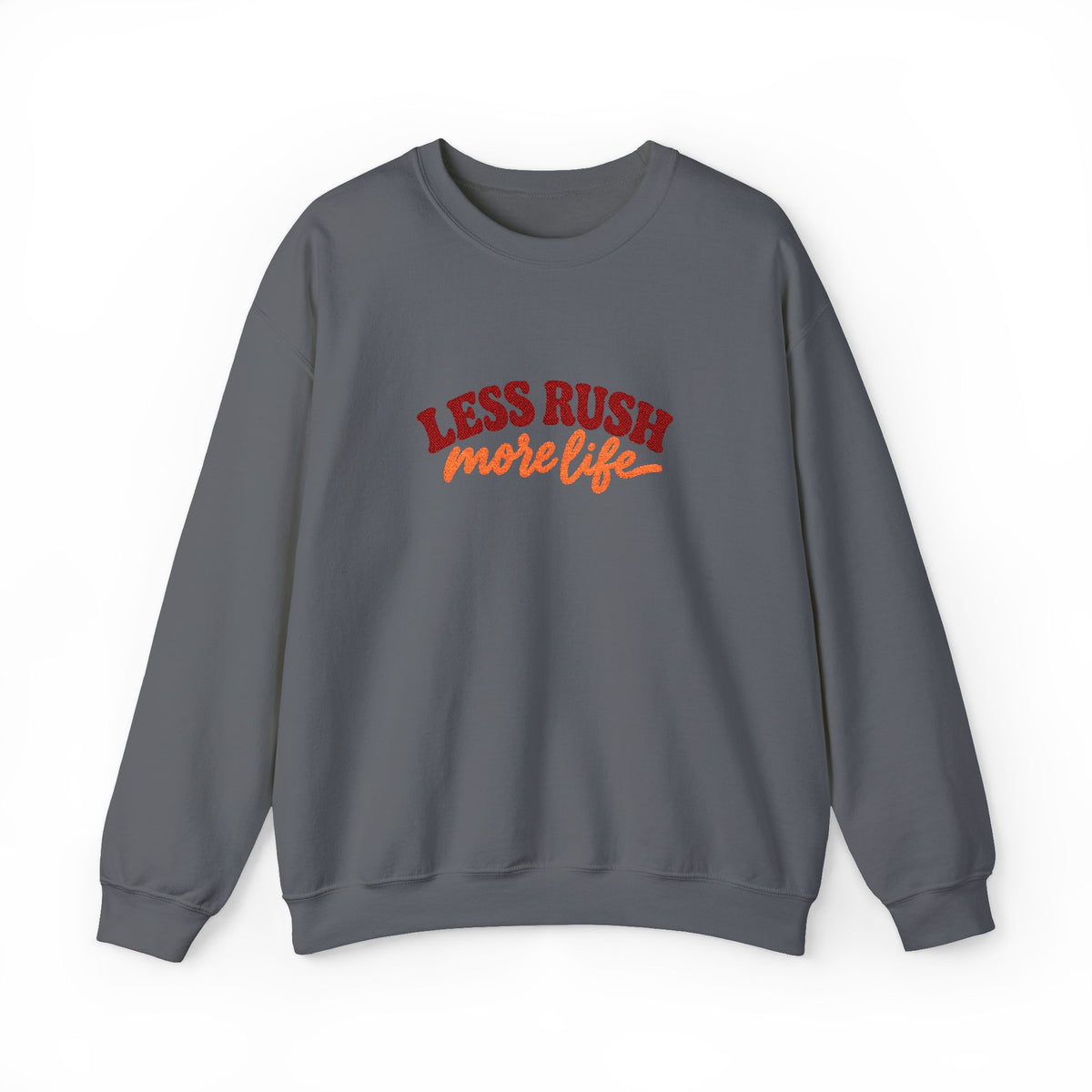 Less Rush More Life Embroidered Sweatshirt, Unisex Heavy Blend Crewneck, Retro Lettering