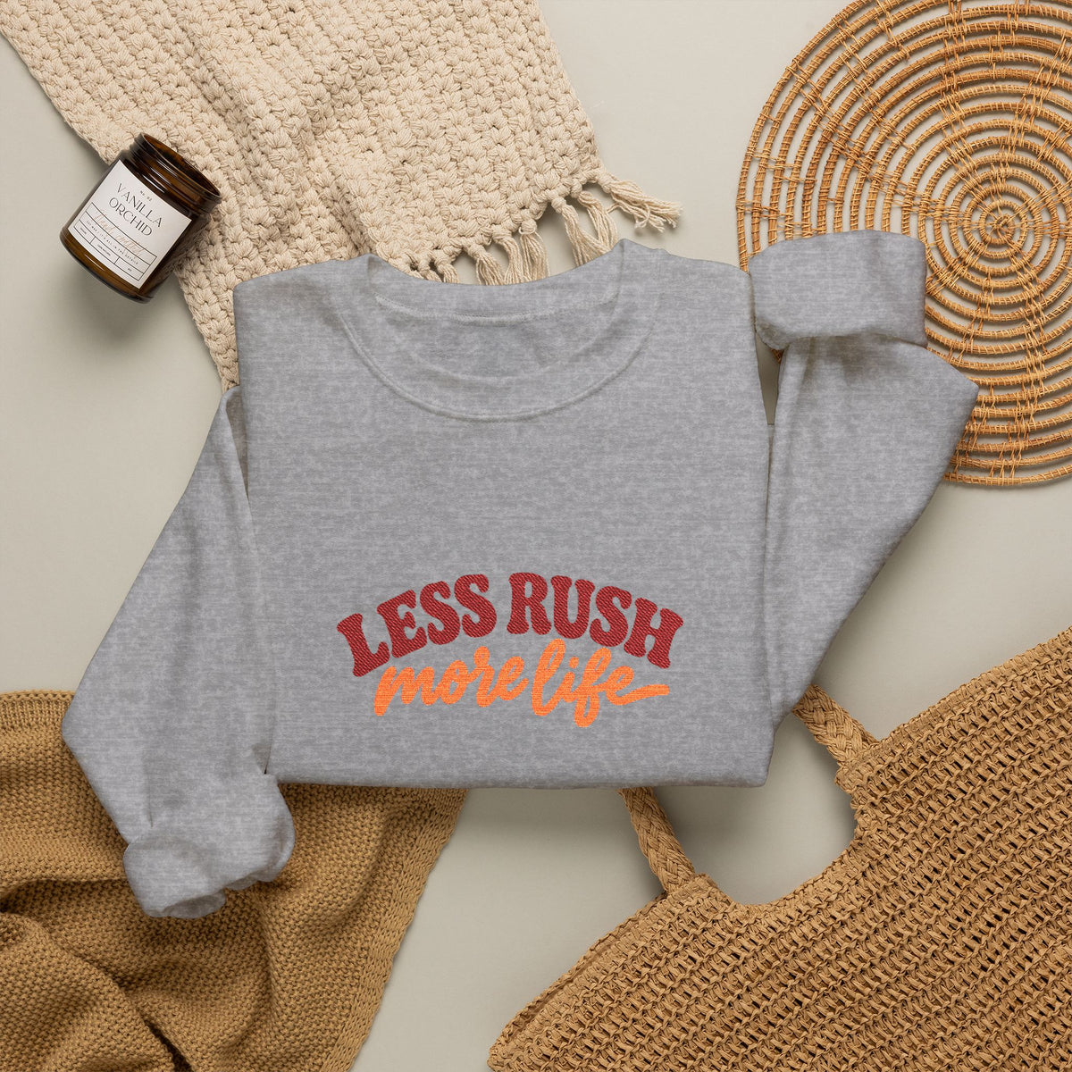 Less Rush More Life Embroidered Sweatshirt, Unisex Heavy Blend Crewneck, Retro Lettering