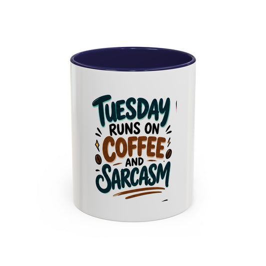 Tuesday Runs On Coffee And Sarcasm Mug | Accent Coffee Mug