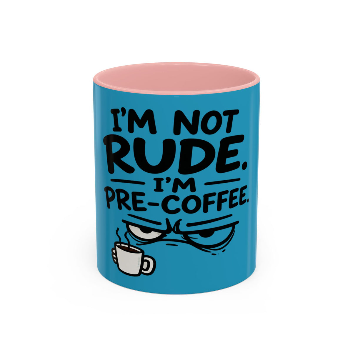 I'm Not Rude I'm Pre-Coffee Mug, Grumpy Coffee Face