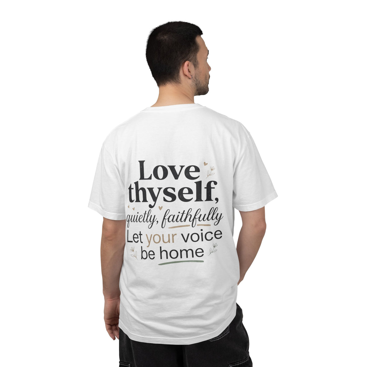 Love Thyself Quietly Faithfully Quote T-Shirt